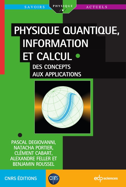 Couverture ebook de Physique quantique, information et calcul, de Clément Cabart, Pascal Degiovanni, Alexandre Feller, Natacha Portier, Benjamin Roussel