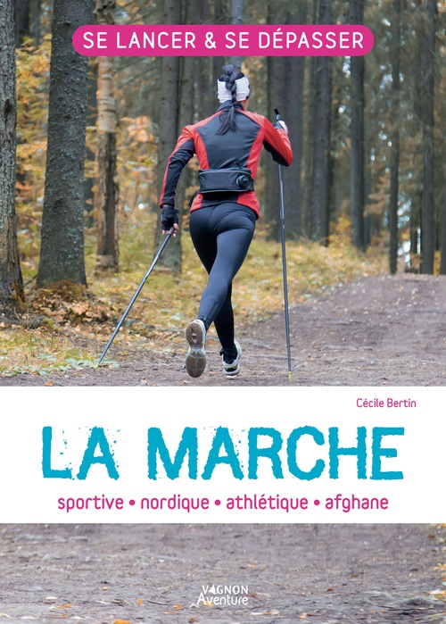 ebook cover of La marche : sportive - athlétique - nordique - afghane, by Cécile Bertin