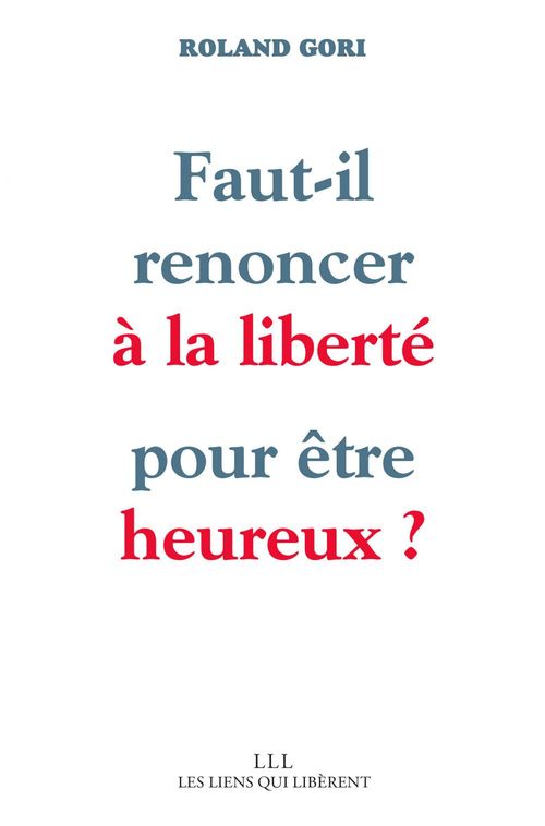 Couverture ebook de Faut-il renoncer à la liberté pour être heureux ?, de Roland Gori
