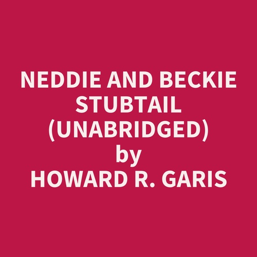 Couverture audiobook de Neddie and Beckie Stubtail (UNABRIDGED), de Howard R. Garis