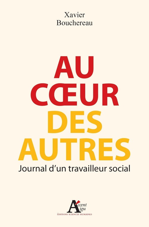 Couverture ebook de Au coeur des autres. Journal d'un travailleur social, de Xavier Bouchereau