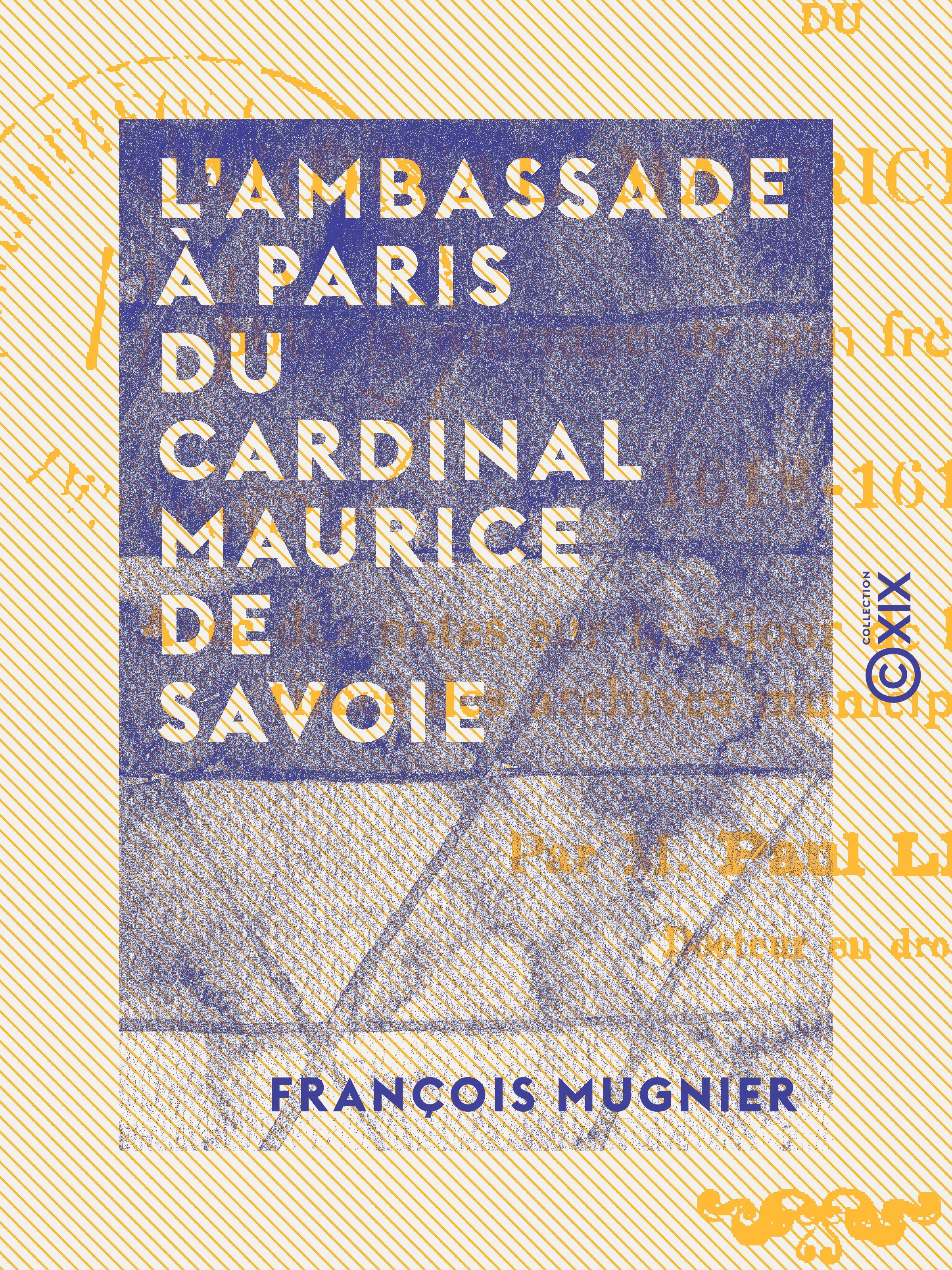 Couverture ebook de L'Ambassade à Paris du cardinal Maurice de Savoie, de Francois Mugnier