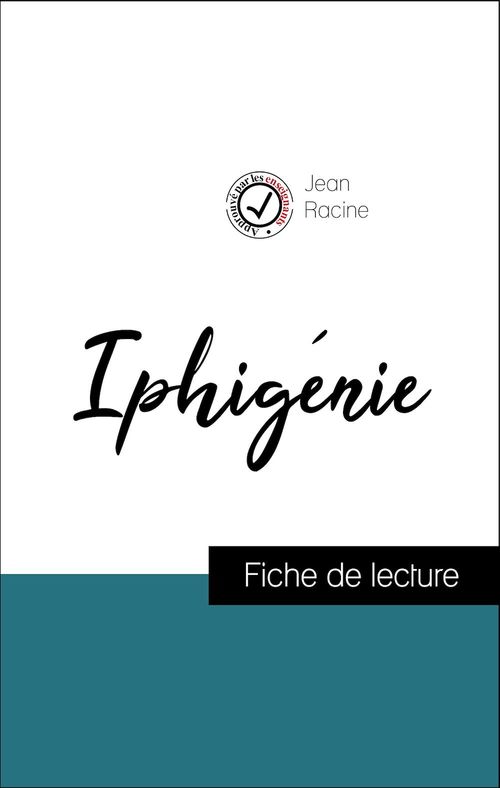 Couverture ebook de Analyse de l'oeuvre : Iphigénie (résumé et fiche de lecture plébiscités par les enseignants sur fichedelecture.fr), de Jean Racine