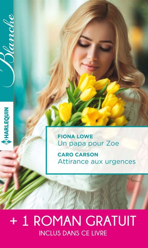 Couverture ebook de Un papa pour Zoe - Attirance aux urgences - Mission: passion, de Caro Carson, Abigail Gordon, Fiona Lowe