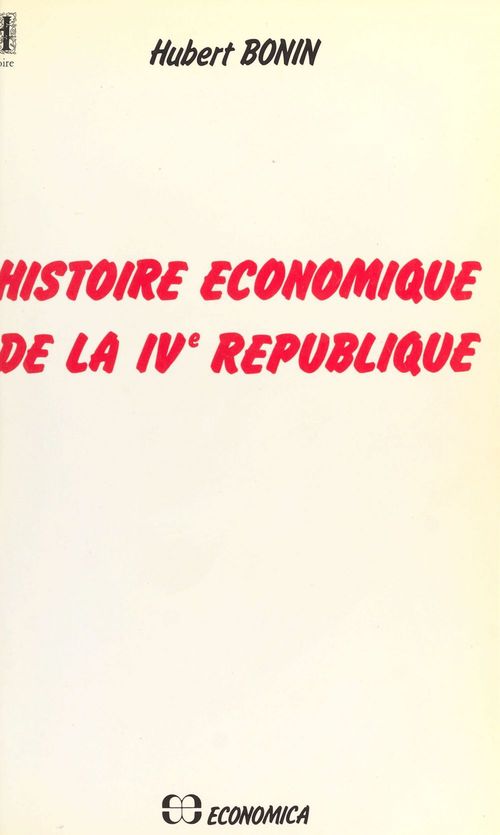 Couverture ebook de Histoire économique de la IVe République, de Hubert Bonin
