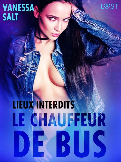 Couverture ebook de Lieux interdits : Le chauffeur de bus - une nouvelle érotique, de Vanessa Salt