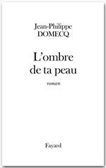 ebook cover of L'Ombre de ta peau, by Jean-Philippe Domecq