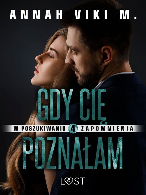 Couverture ebook de W poszukiwaniu zapomnienia 4: Gdy Cie poznalam - opowiadanie erotyczne, de Annah Viki M.