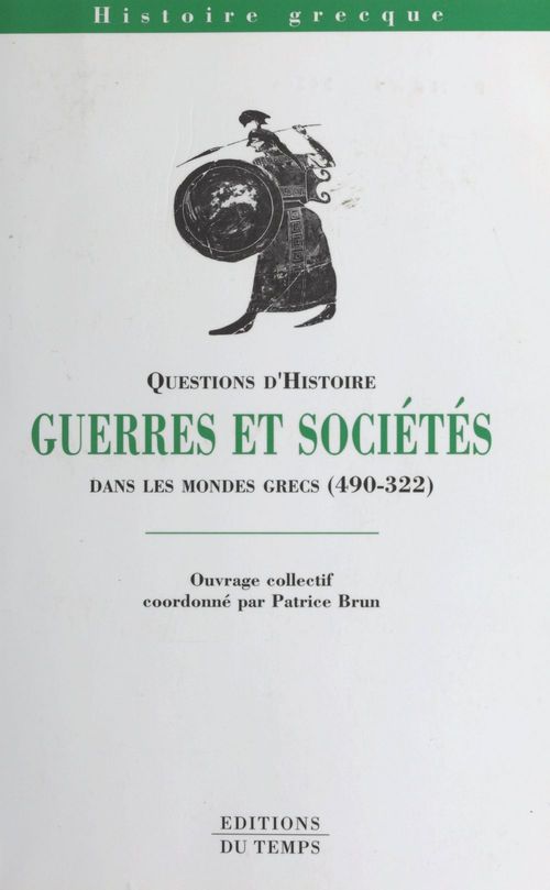 Couverture ebook de Guerres et Sociétés : dans les mondes grecs (490-322), de Patrice Brun