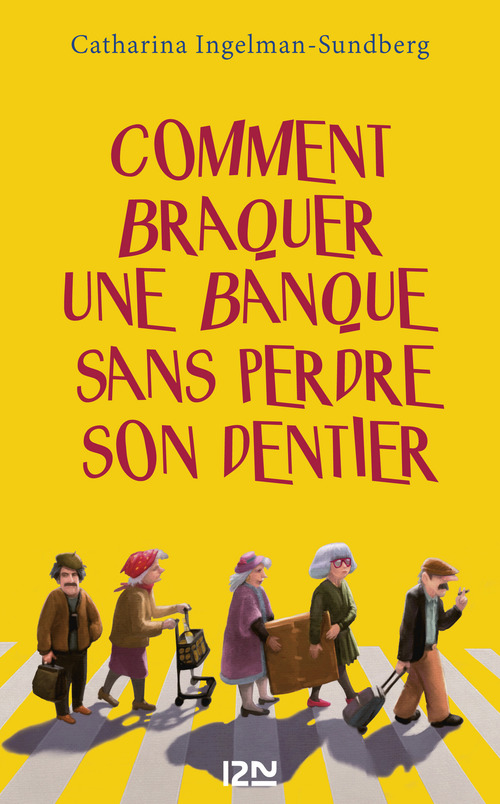 Couverture ebook de Comment braquer une banque sans perdre son dentier ?, de Catharina Ingelman-sundberg