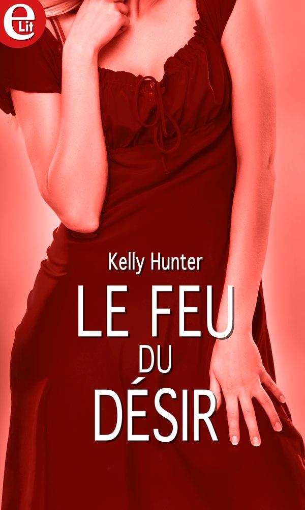 Couverture ebook de Le feu du désir, de Kelly Hunter