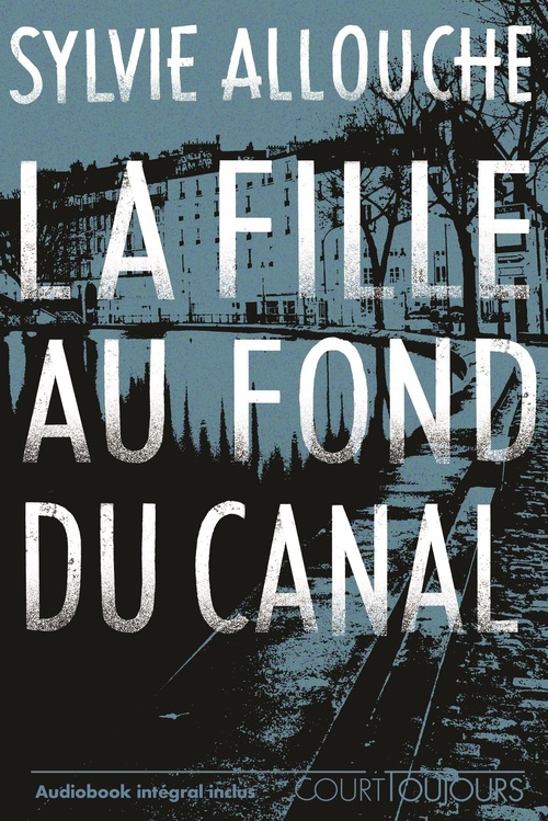 Couverture ebook de Court toujours : La fille au fond du canal, de Sylvie Allouche