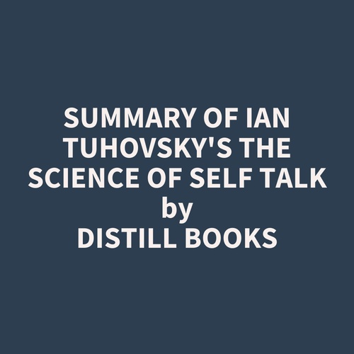 Couverture audiobook de Summary of Ian Tuhovsky's The Science of Self Talk, de Distill Books
