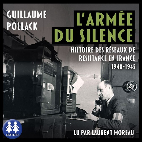 Couverture audiobook de L'armée du silence - Histoire des réseaux de Résistance en France 1940-1945, de Guillaume Pollack