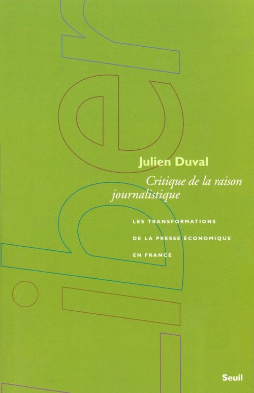 Couverture ebook de Critique de la raison journalistique. Les transformations de la presse économique en France, de Julien Duval