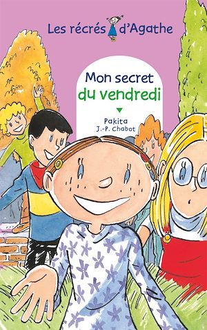 ebook cover of Mon secret du vendredi (Les récrés d'Agathe), by Jean-Philippe Chabot, Pakita