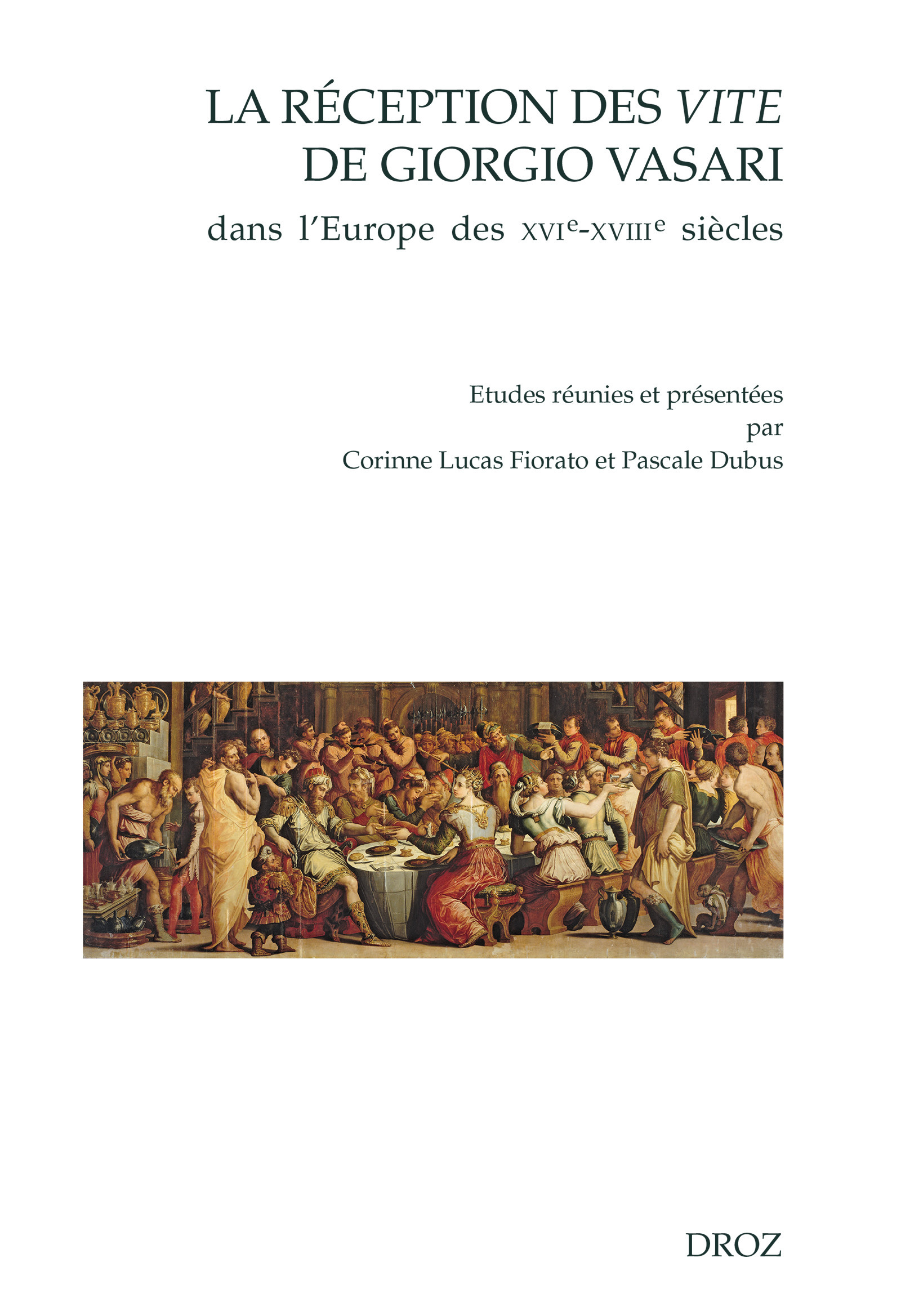 Couverture ebook de La réception des Vite de Giorgio Vasari dans l'Europe des XVIe-XVIIIe siècles, de Pascale Dubus, Corinne Lucas Fiorato
