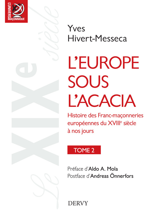 Couverture ebook de L'Europe sous l'acacia - Histoire des Franc-maçonneries européennes du XVIIIe siècle à nos jours, de Yves Hivert-Messeca