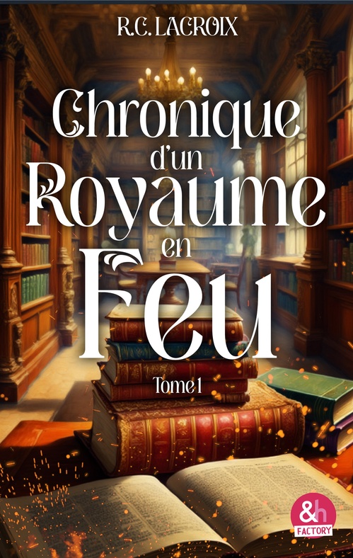 Couverture ebook de Chronique d'un royaume en feu - T1, de R.C. Lacroix
