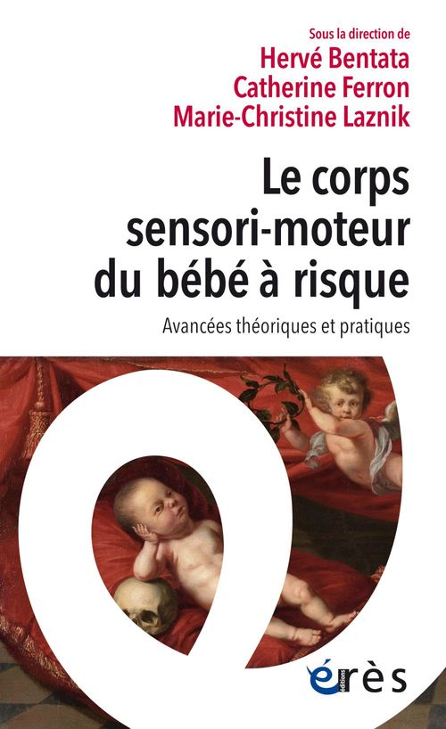 Couverture ebook de Le corps sensori-moteur du bébé à risque, de Collectif, Hervé Bentata, Catherine Ferron, Marie-Christine Laznik