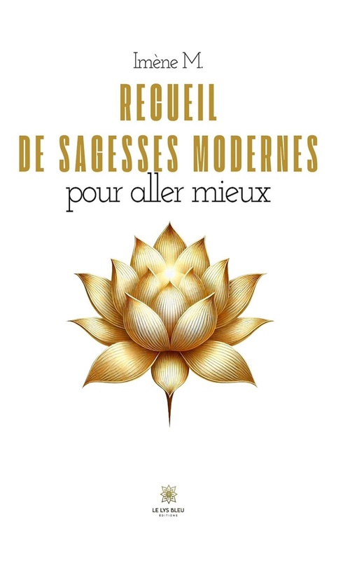 ebook cover of Recueil de sagesses modernes pour aller mieux, by Imène M.