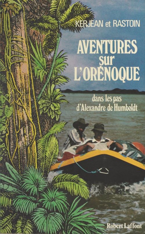 Couverture ebook de Aventures sur l'Orénoque, de Alain Rastoin, Kerjean Alain