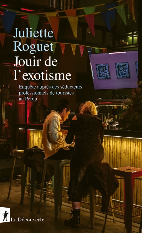 ebook cover of Jouir de l'exotisme - Enquête sur les séducteurs professionnels de touristes au Pérou, by Juliette Roguet