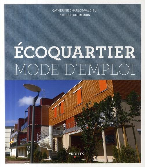 Couverture ebook de Ecoquartier - Mode d'emploi, de Catherine Charlot-Valdieu, Philippe Outrequin