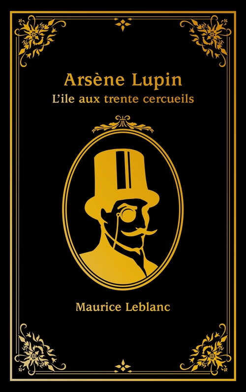 Couverture ebook de Arsène Lupin - tome 4 - L'île aux trente cercueils, de Maurice Leblanc