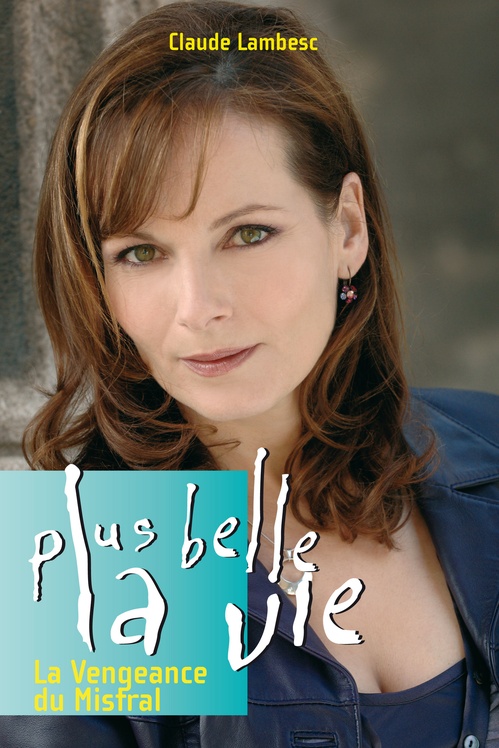 ebook cover of Plus belle la vie T7- La vengeance du Mistral, by Claude Lambesc