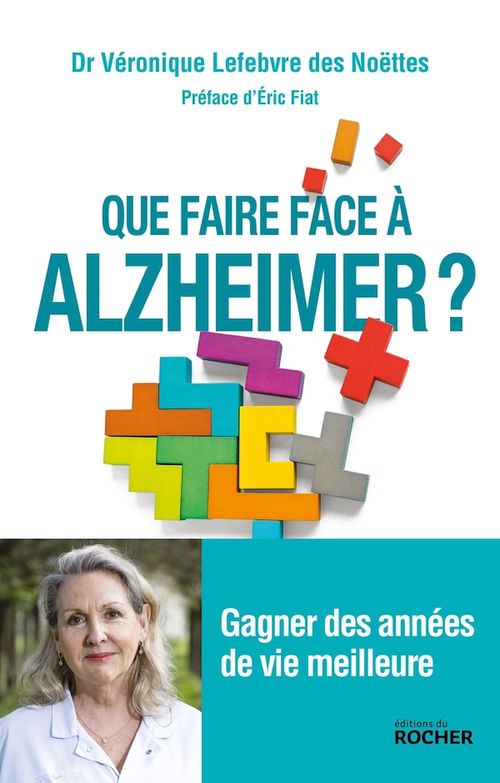 ebook cover of Que faire face à Alzheimer ?, by Dr Véronique Lefebvre des Noettes