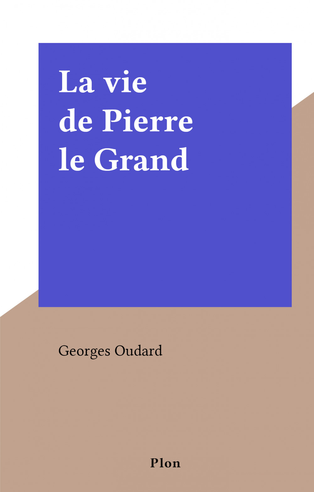 Couverture ebook de La vie de Pierre le Grand, de Georges Oudard