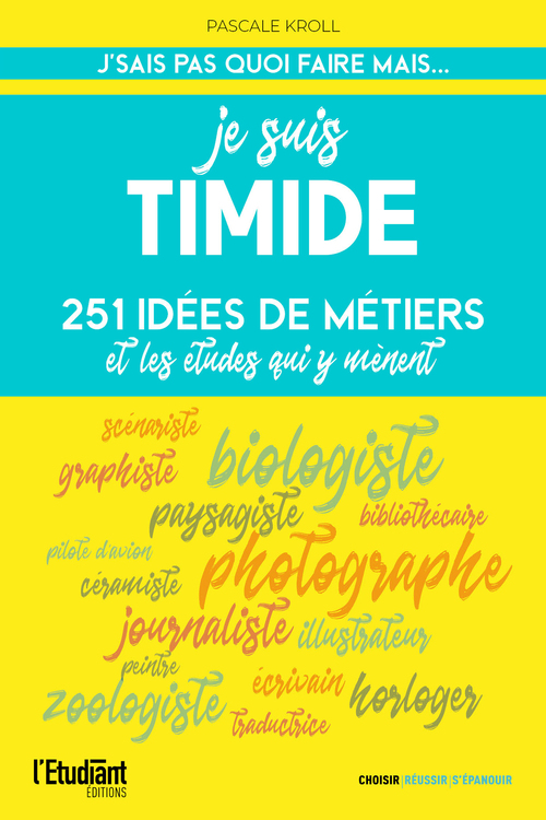 ebook cover of Je suis timide - 251 idées de métiers et les études qui y mènent, by Pascale Kroll