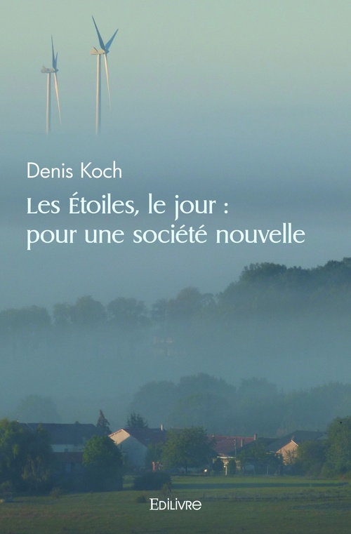 Couverture ebook de Les Étoiles, le jour : Pour une société nouvelle, de Denis Koch