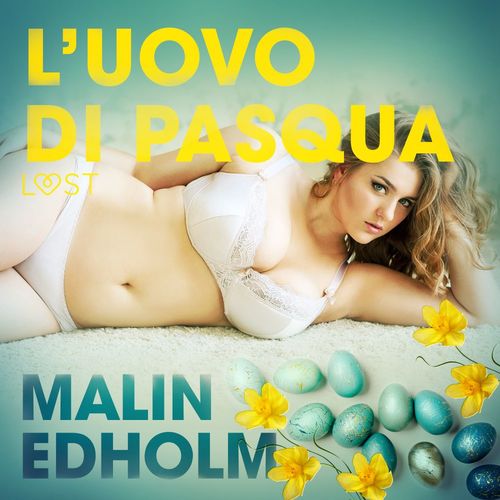 audiobook cover of L´uovo di Pasqua - Breve racconto erotico, by Malin Edholm