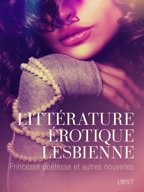 ebook cover of Littérature érotique lesbienne : Princesse poétesse et autres nouvelles, by Alicia Luz, Ashley B. Stone, Carrie S. Jones, Chrystelle Leroy, Fabien Dumaitre, Sara Agnes L.