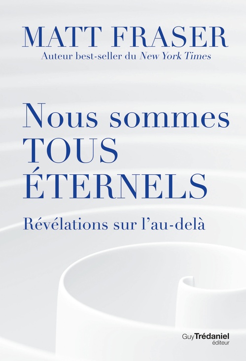 ebook cover of Nous sommes tous éternels - Révélations sur l'au-délà, by Matt Fraser