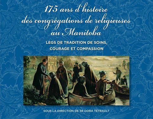 ebook cover of 175 ans d'histoire des congrégations de religieuses au Manitoba, by