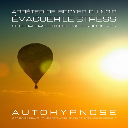 audiobook cover of Arrêter de broyer du noir - Évacuer le stress - Se débarrasser des pensées négatives, by Patrick Lynen