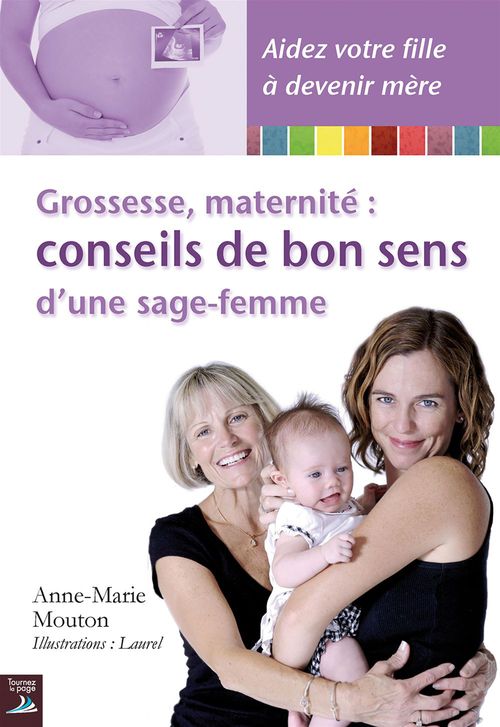 ebook cover of Grossesse, maternité : conseils de bon sens d'une sage-femme, by Laurel, Anne-marie Mouton