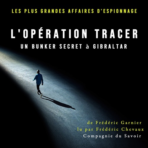 audiobook cover of Opération Tracer, un bunker secret à Gibraltar, by Frederic Garnier