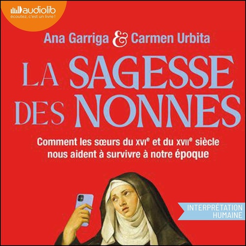 audiobook cover of La Sagesse des nonnes - Pourquoi le monde entier s'intéresse à elles, by Ana Garriga, Carmen Urbita