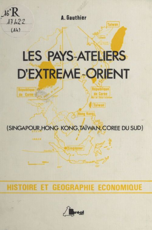 ebook cover of Les pays-ateliers d'Extrême Orient : Singapour, Hong Kong, Taïwan, Corée du Sud, by Andre Gauthier