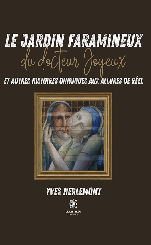 Couverture ebook de Le jardin faramineux du docteur Joyeux et autres histoires oniriques aux allures de réel, de Yves Herlemont