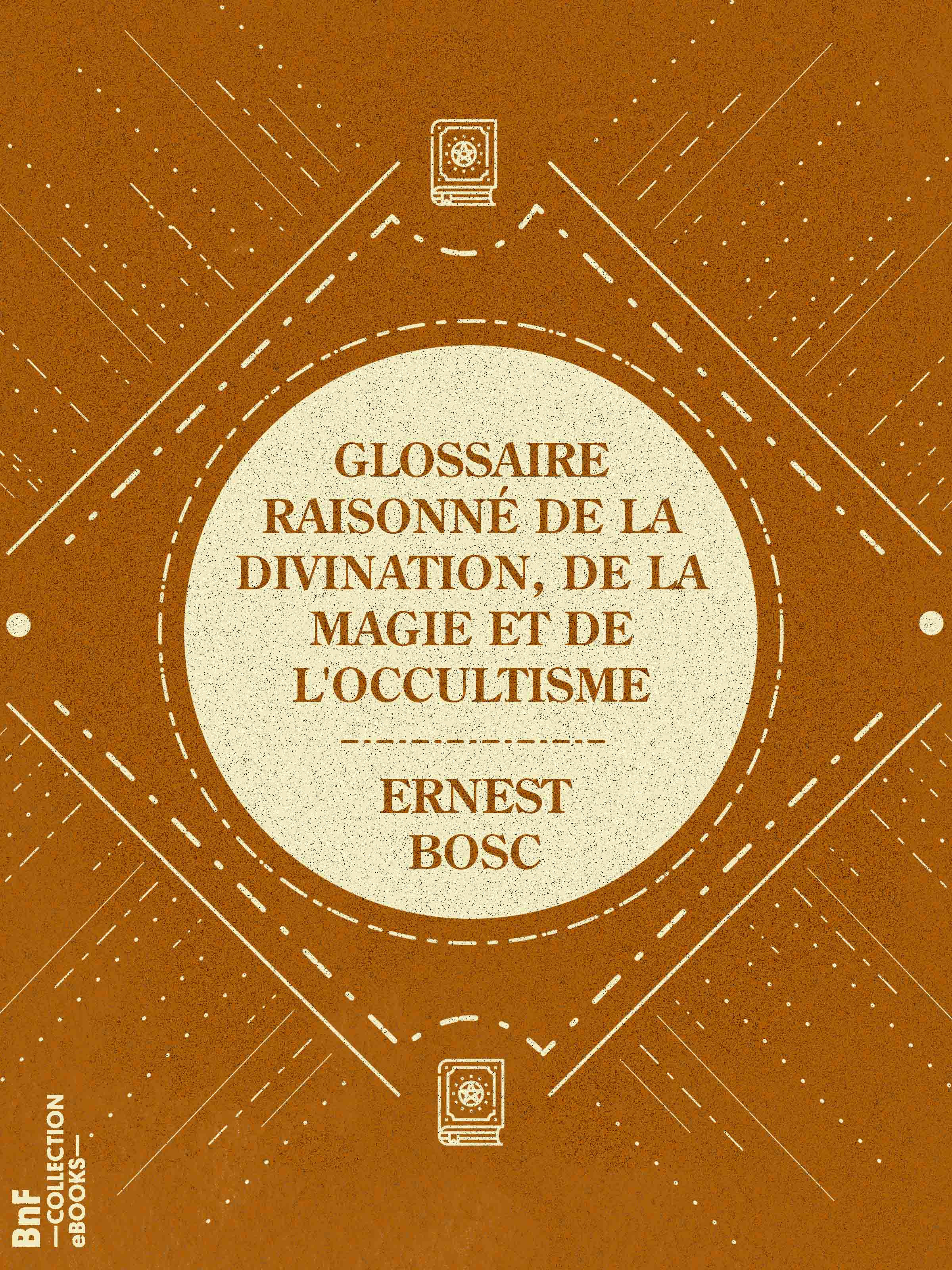 ebook cover of Glossaire raisonné de la divination, de la magie et de l'occultisme, by Ernest Bosc