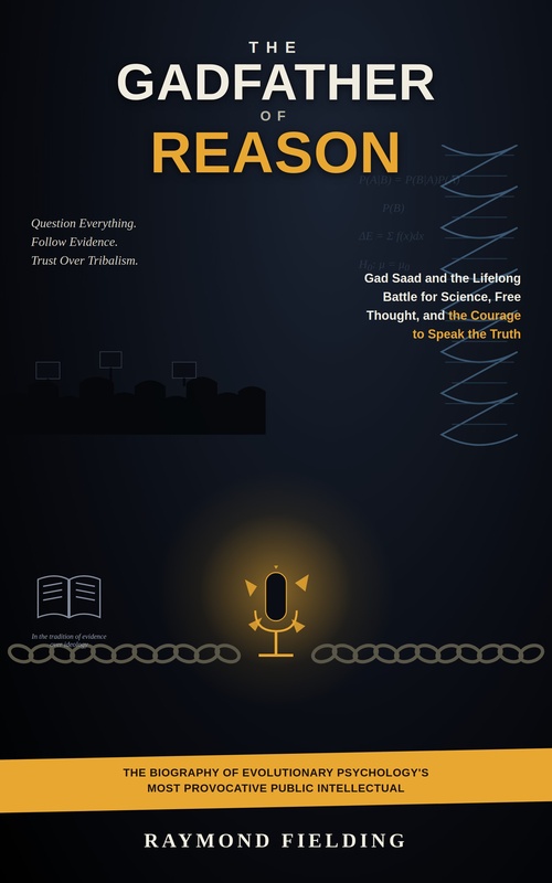 Couverture ebook de THE GADFATHER OF REASON: Gad Saad and the Lifelong Battle for Science, Free Thought, and the Courage to Speak the Truth, de Raymond Fielding