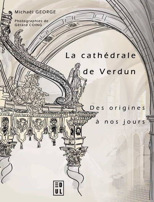 Couverture ebook de La cathédrale de Verdun des origines à nos jours, de Michaël George