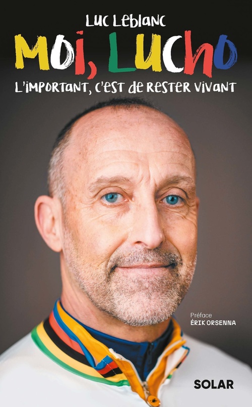 Couverture ebook de Moi, Lucho - L'important, c'est de rester vivant, de Luc Leblanc