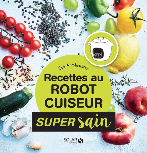 ebook cover of Recettes healthy au robot cuiseur - super sain, by Zoé Armbruster, Blaise Gargadennec