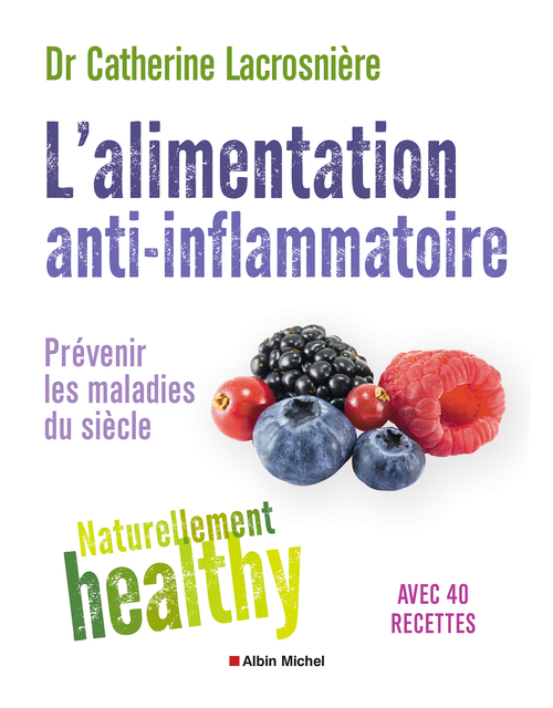 Couverture ebook de L'Alimentation anti-inflammatoire - Naturellement healthy, de Catherine Lacrosnière